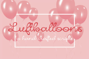 Luftballoons: A Script Handwritten Font for Warm, Engaging Campaigns